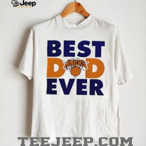 New York Knicks Basketball Best Dad Ever Team Fan Graphic T Shirt