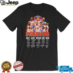New York Knicks Basketball Players Forever Not Just When We Win T Shirt