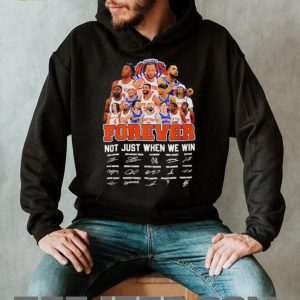 New York Knicks Basketball Players Forever Not Just When We Win T Shirt