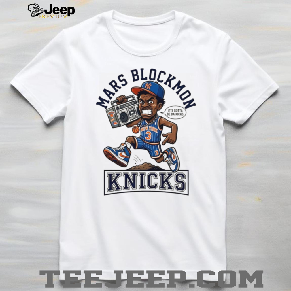 New York Knicks Mars Blockmon Hip Hop Basketball Fan T Shirt New York Knicks Mars Blockmon Hip Hop Basketball Fan T Shirt