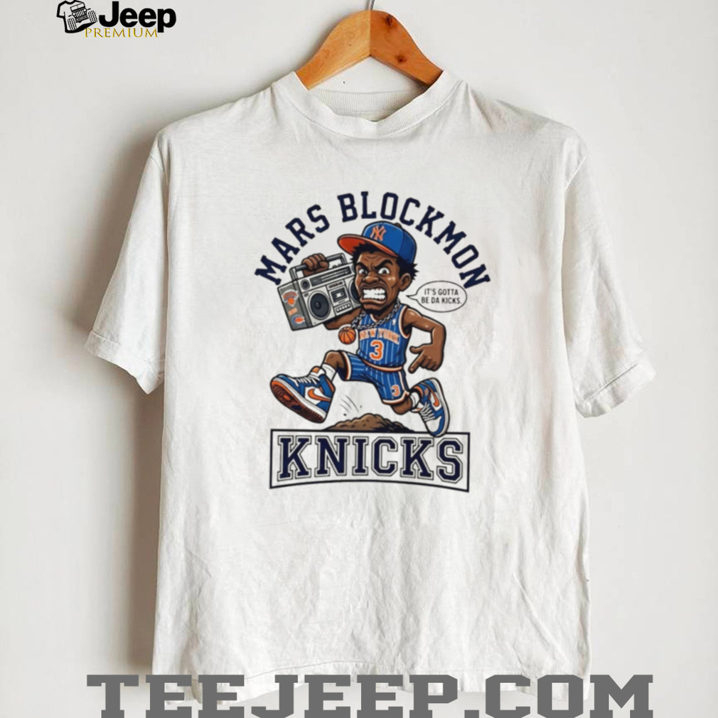 New York Knicks Mars Blockmon Hip Hop Basketball Fan T Shirt New York Knicks Mars Blockmon Hip Hop Basketball Fan T Shirt