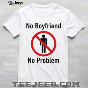 No Boyfriend No Problem Slogan Feminist Funny Graphic T Shirt