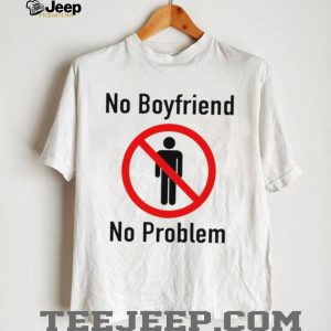 No Boyfriend No Problem Slogan Feminist Funny Graphic T Shirt