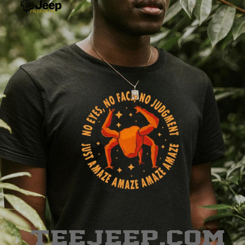 No Eyes No Face No Judgment Project Hail Mary Rocky Amaze T Shirt No Eyes No Face No Judgment Project Hail Mary Rocky Amaze T Shirt