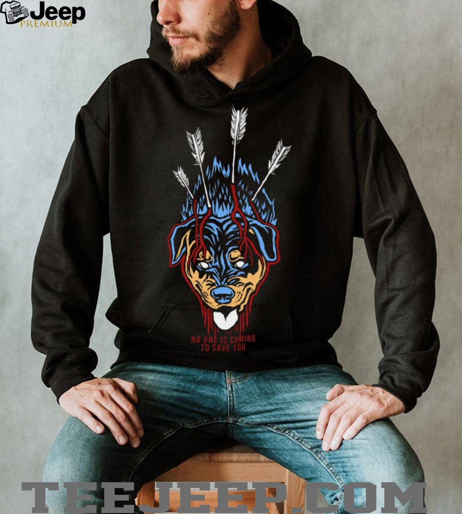 No One Is Coming To Save You Rottweiler Horror T Shirt No One Is Coming To Save You Rottweiler Horror T Shirt