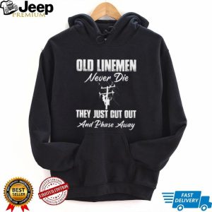 Old Linemen Never Die Power Utility Worker T Shirt