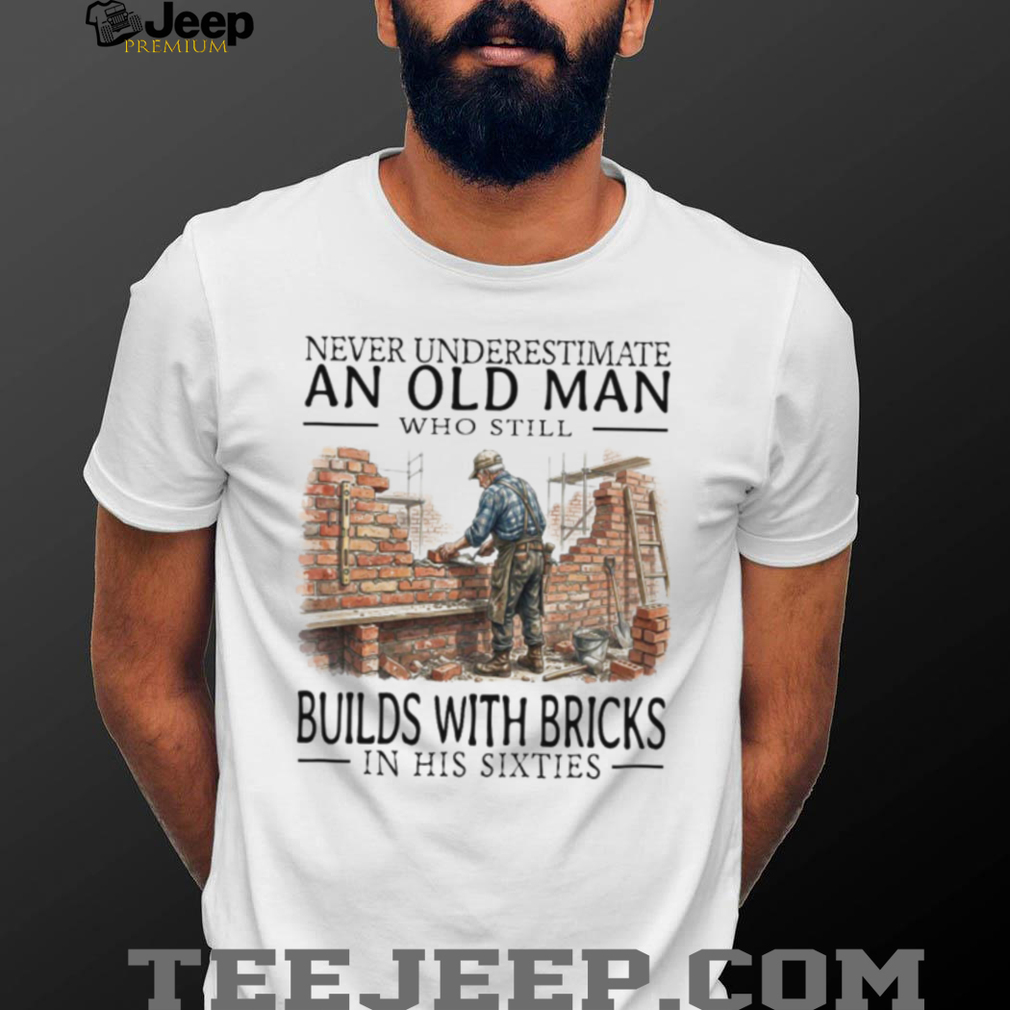 Old Man Bricklayer Mason In His Sixties Builder T Shirt Old Man Bricklayer Mason In His Sixties Builder T Shirt