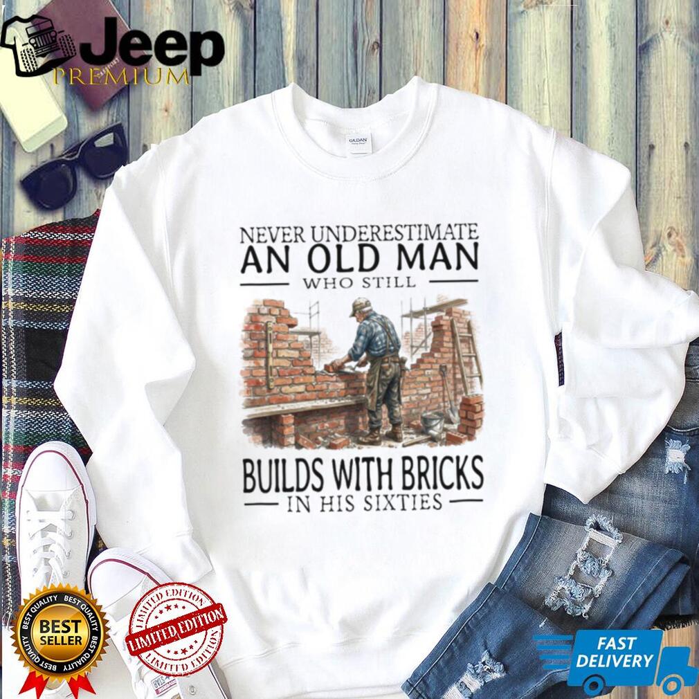 Old Man Bricklayer Mason In His Sixties Builder T Shirt Old Man Bricklayer Mason In His Sixties Builder T Shirt