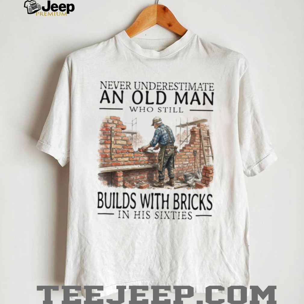 Old Man Bricklayer Mason In His Sixties Builder T Shirt Old Man Bricklayer Mason In His Sixties Builder T Shirt