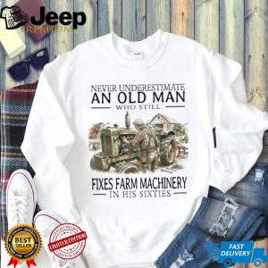 Old Man Mechanic Fixes Farm Machinery In His Sixties T Shirt