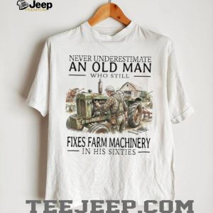 Old Man Mechanic Fixes Farm Machinery In His Sixties T Shirt