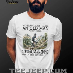 Old Man Mountain Biking Cyclist In His Sixties T Shirt