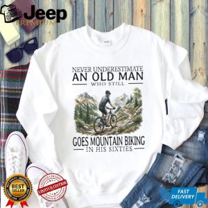 Old Man Mountain Biking Cyclist In His Sixties T Shirt