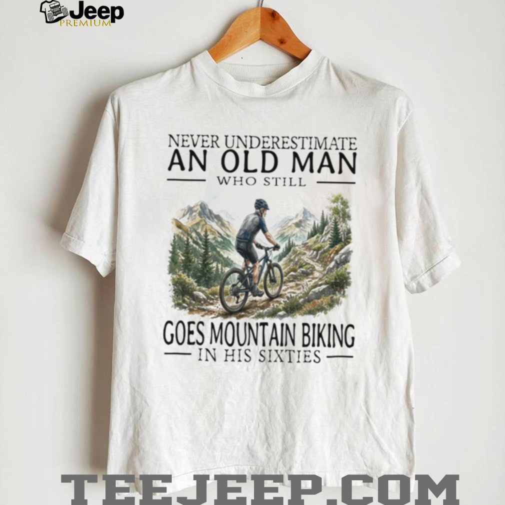 Old Man Mountain Biking Cyclist In His Sixties T Shirt Old Man Mountain Biking Cyclist In His Sixties T Shirt