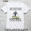 Old Man Plumber Fixes Leaks In His Sixties Gift T Shirt Old Man Plumber Fixes Leaks In His Sixties Gift T Shirt