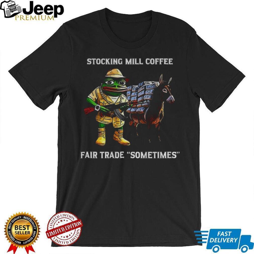 Pepe The Frog Stocking Mill Coffee Fair Trade Meme T Shirt Pepe The Frog Stocking Mill Coffee Fair Trade Meme T Shirt