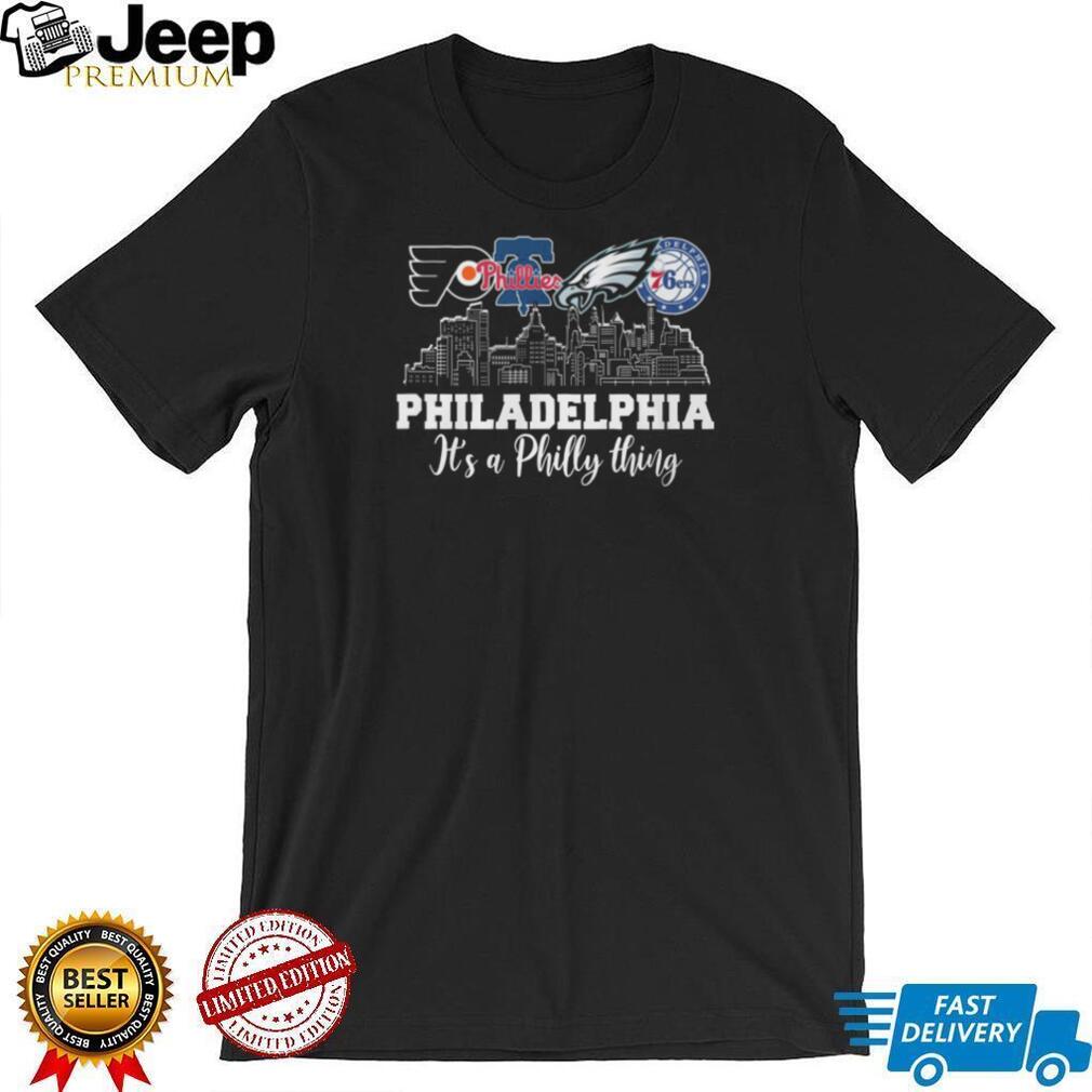 Philadelphia Sports Teams Skyline It’s A Philly Thing Flyers Phillies Eagles 76ers T Shirt Philadelphia Sports Teams Skyline It’s A Philly Thing Flyers Phillies Eagles 76ers T Shirt