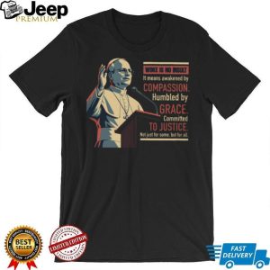 Pope Francis Woke Is No Insult Grace and Justice Black T Shirt