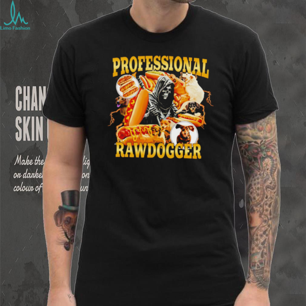 Professional Rawdogger Funny Grim Reaper Hot Dog T Shirt Professional Rawdogger Funny Grim Reaper Hot Dog T Shirt