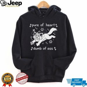 Pure Of Heart Dumb Of Ass Funny Cartoon Cat Graphic T Shirt Pure Of Heart Dumb Of Ass Funny Cartoon Cat Graphic T Shirt