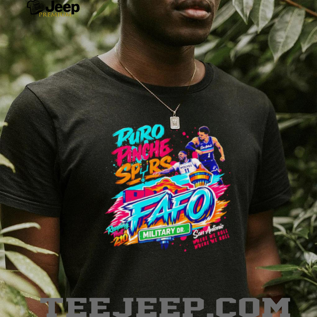 Puro Pinche Spurs FAFO Military Drive San Antonio T Shirt Puro Pinche Spurs FAFO Military Drive San Antonio T Shirt