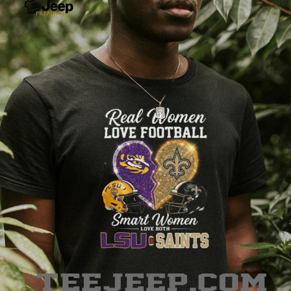 Real Women Love Football Smart Women Love LSU and Saints T Shirt Real Women Love Football Smart Women Love LSU and Saints T Shirt
