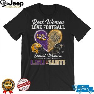 Real Women Love Football Smart Women Love LSU and Saints T Shirt