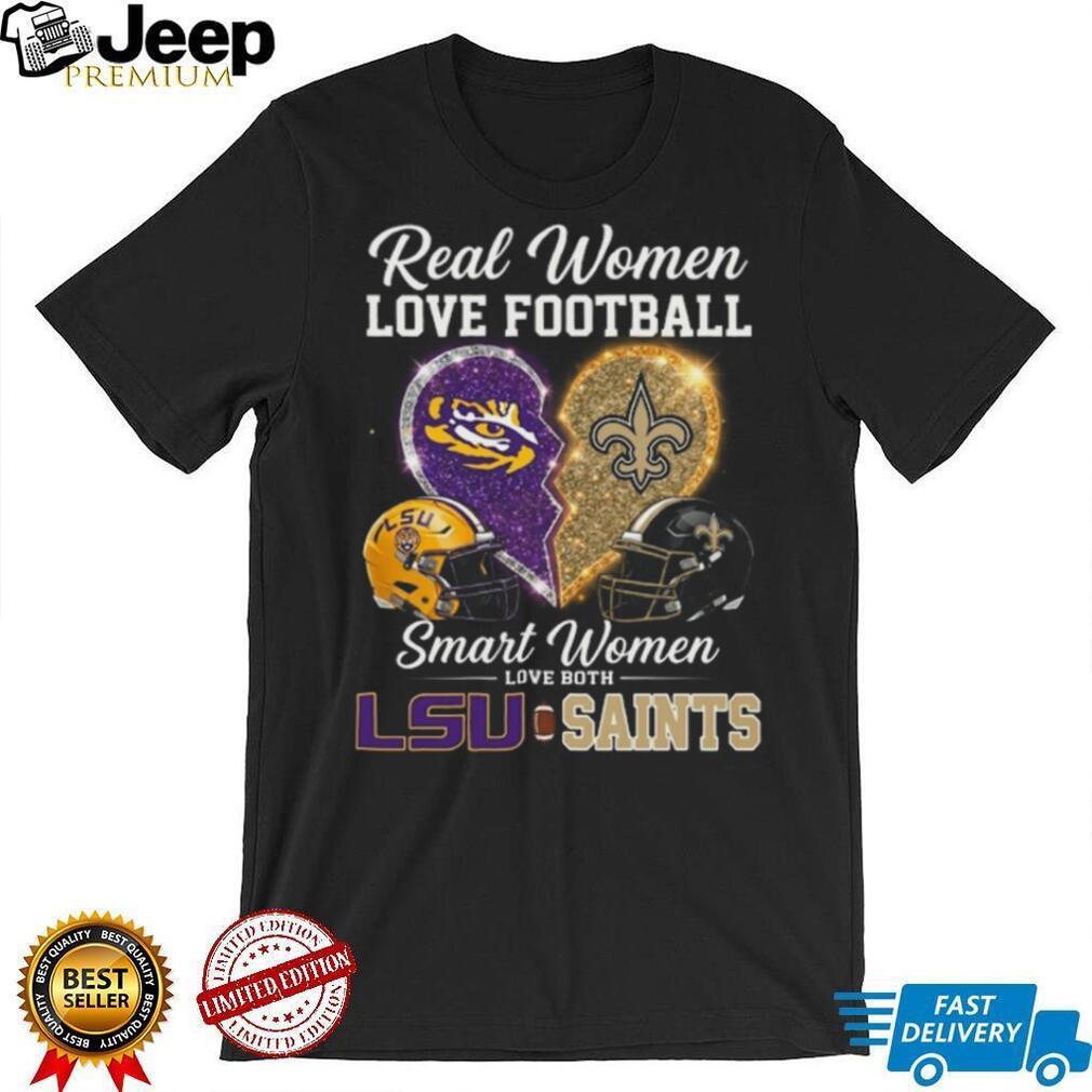 Real Women Love Football Smart Women Love LSU and Saints T Shirt Real Women Love Football Smart Women Love LSU and Saints T Shirt