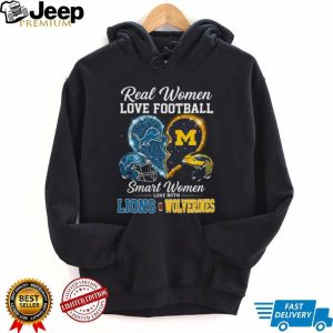 Real Women Love Football Smart Women Love Lions and Wolverines T Shirt