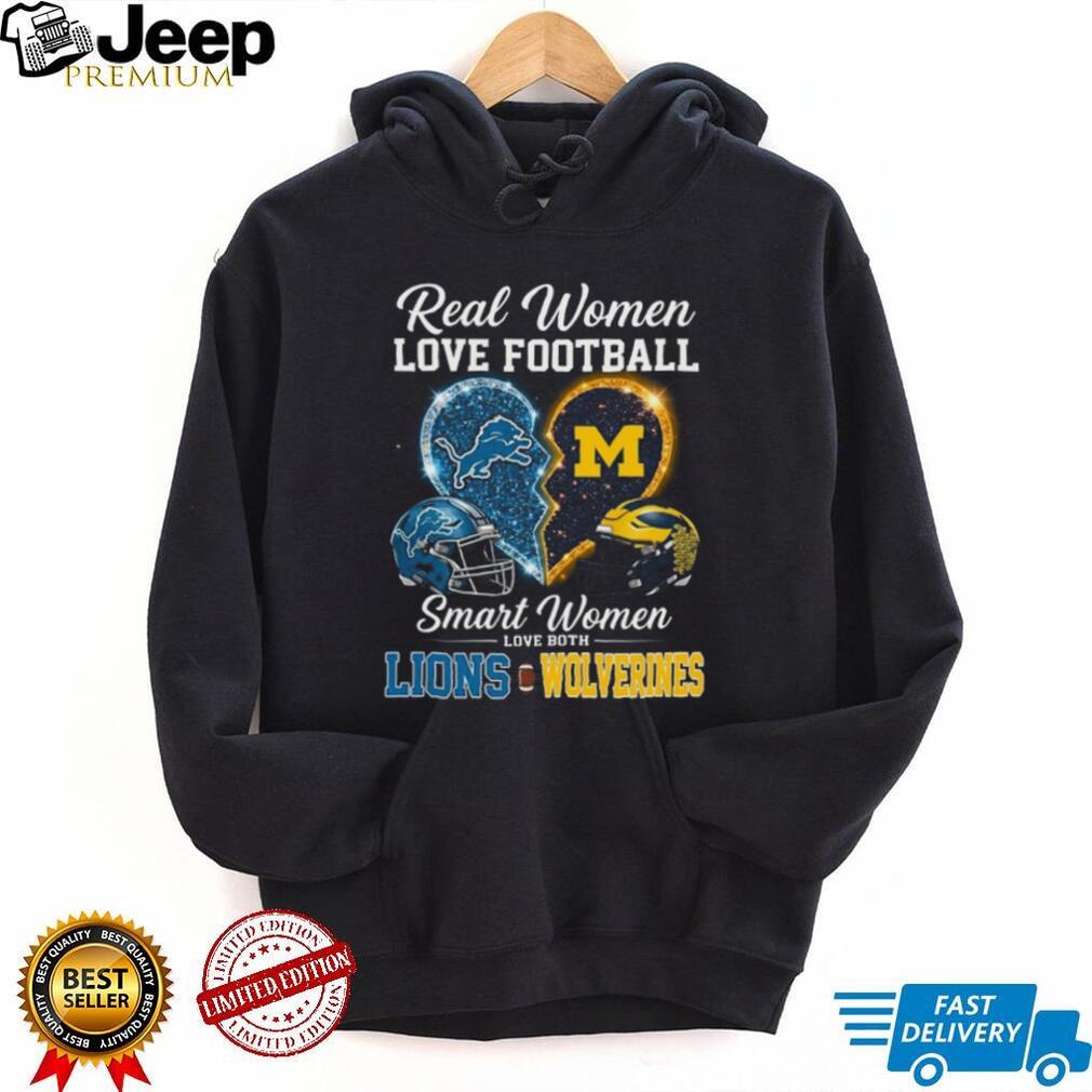 Real Women Love Football Smart Women Love Lions and Wolverines T Shirt Real Women Love Football Smart Women Love Lions and Wolverines T Shirt