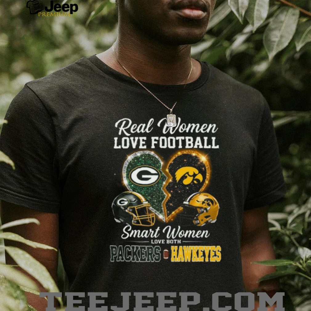 Real Women Love Football Smart Women Love Packers and Hawkeyes T Shirt Real Women Love Football Smart Women Love Packers and Hawkeyes T Shirt