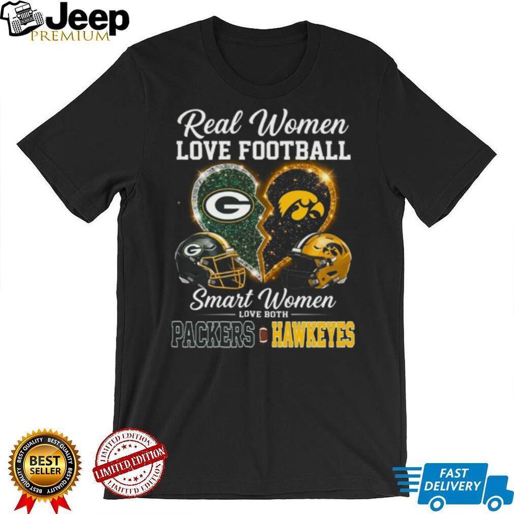 Real Women Love Football Smart Women Love Packers and Hawkeyes T Shirt Real Women Love Football Smart Women Love Packers and Hawkeyes T Shirt