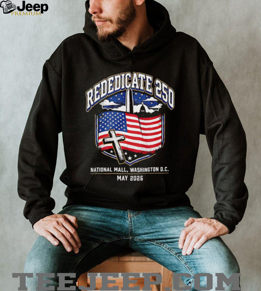 Rededicate 250 National Mall Washington DC Faith T Shirt Rededicate 250 National Mall Washington DC Faith T Shirt