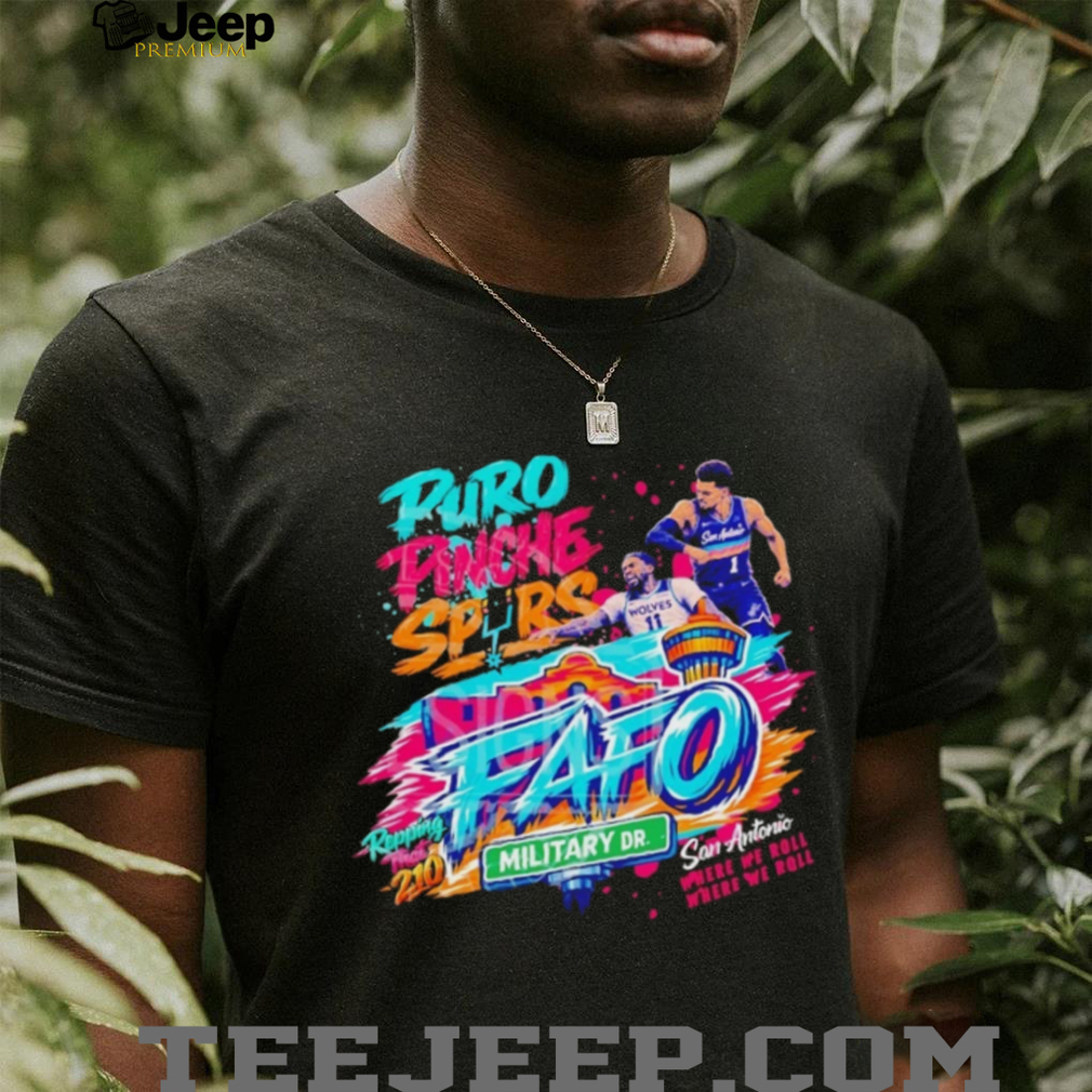San Antonio Spurs Puro Pinche FAFO Military Dr Graphic T Shirt San Antonio Spurs Puro Pinche FAFO Military Dr Graphic T Shirt