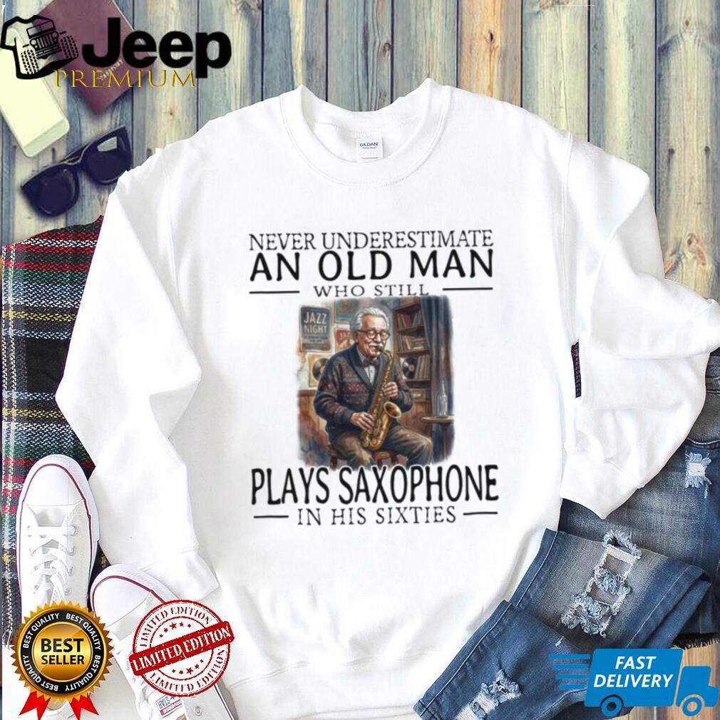 Saxophone Player Old Man in His Sixties Jazz Musician T Shirt Saxophone Player Old Man in His Sixties Jazz Musician T Shirt