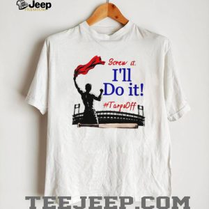 Screw It I'll Do It Tarps Off Baseball Stadium T Shirt