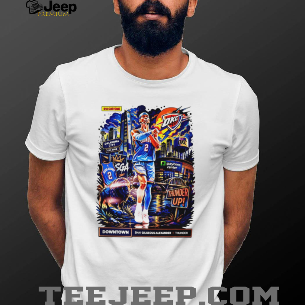 Shai Gilgeous Alexander OKC Thunder Downtown Basketball T Shirt Shai Gilgeous Alexander OKC Thunder Downtown Basketball T Shirt