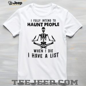 Skeleton Meditating I Fully Intend To Haunt People Quote T Shirt
