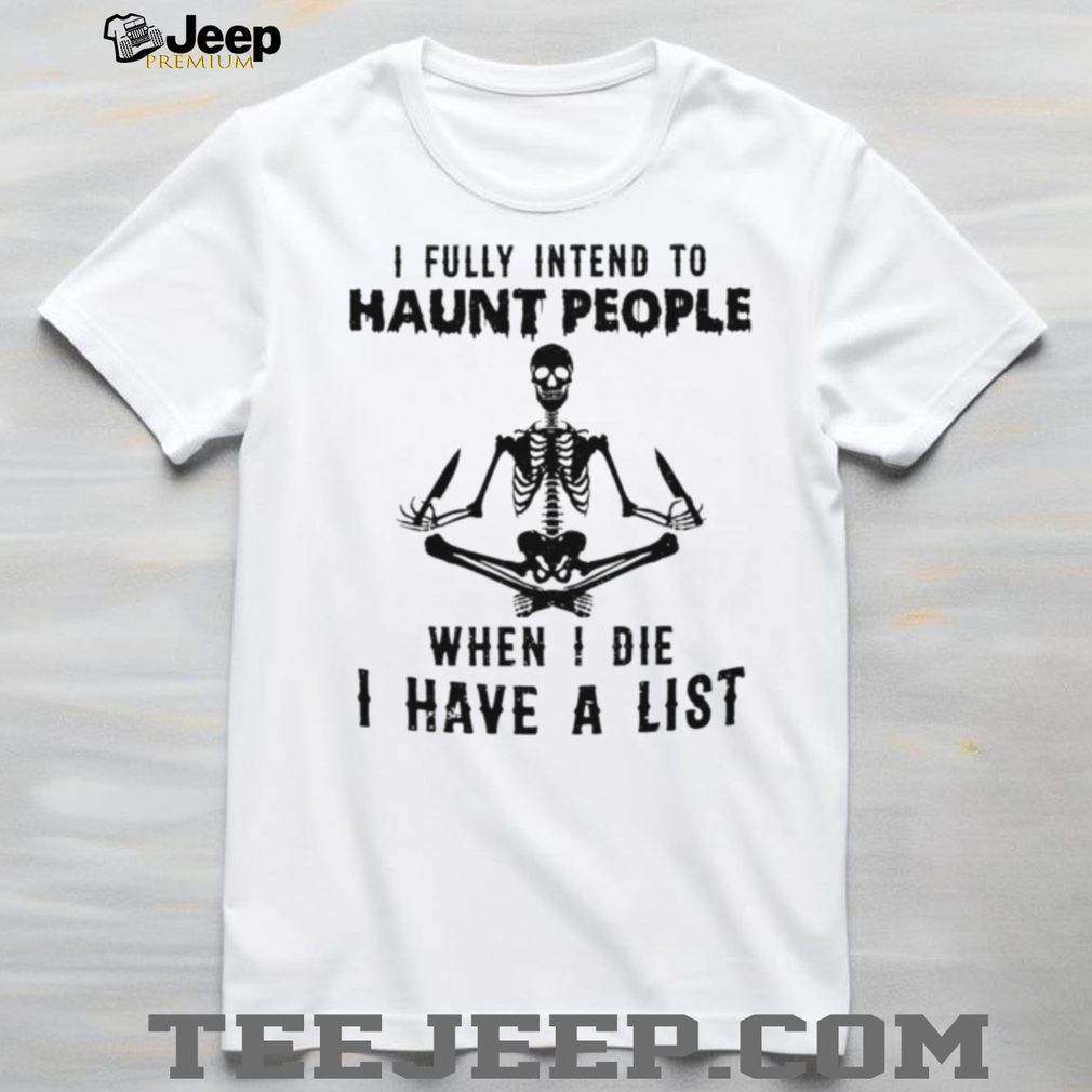 Skeleton Meditating I Fully Intend To Haunt People Quote T Shirt Skeleton Meditating I Fully Intend To Haunt People Quote T Shirt