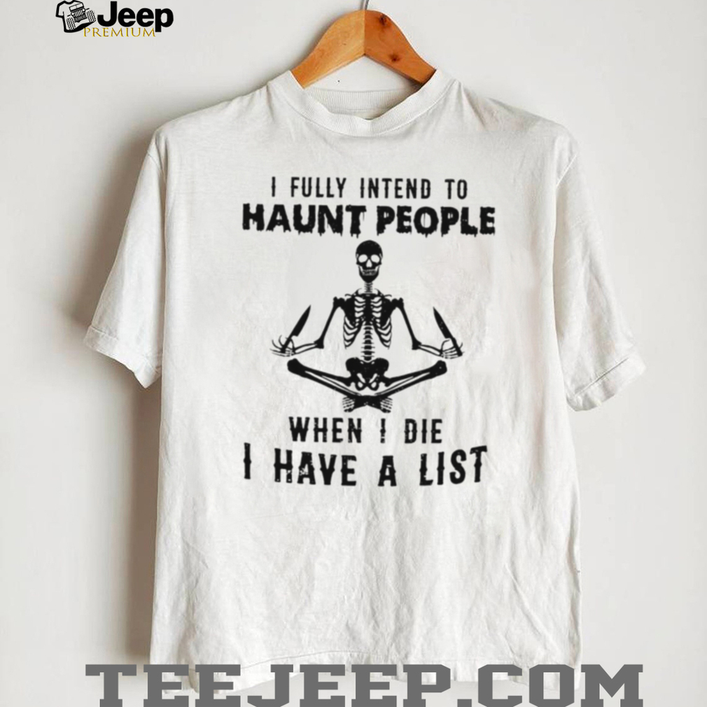 Skeleton Meditating I Fully Intend To Haunt People Quote T Shirt Skeleton Meditating I Fully Intend To Haunt People Quote T Shirt