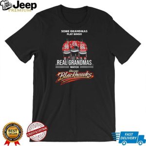 Some Grandmas Play Bingo Real Grandmas Watch Chicago Blackhawks Hockey Players T Shirt