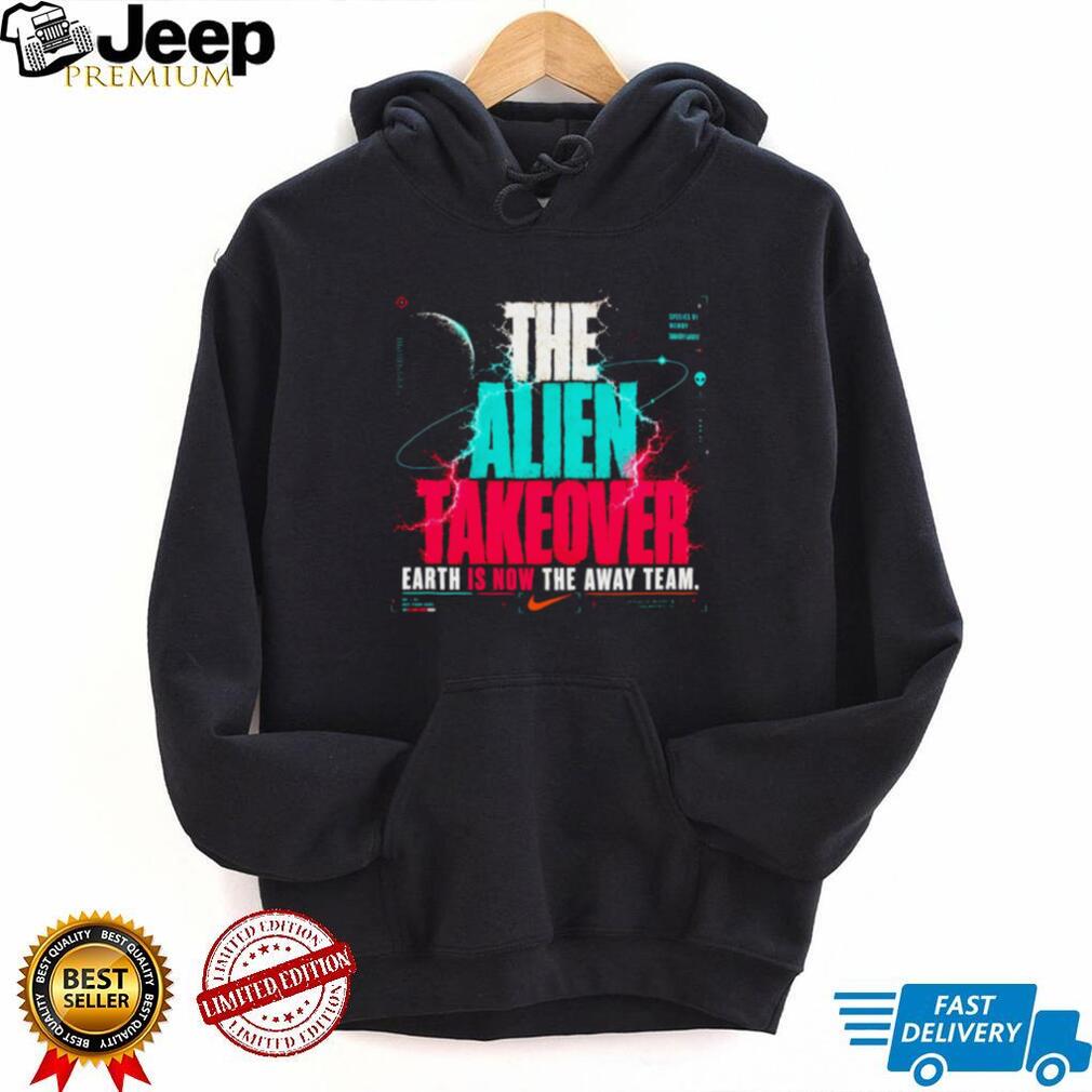 The Alien Takeover Earth Is Now The Away Team Graphic T Shirt The Alien Takeover Earth Is Now The Away Team Graphic T Shirt
