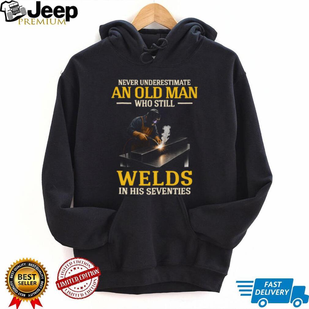 Veteran Welder In His Seventies Welding Profession T Shirt Veteran Welder In His Seventies Welding Profession T Shirt