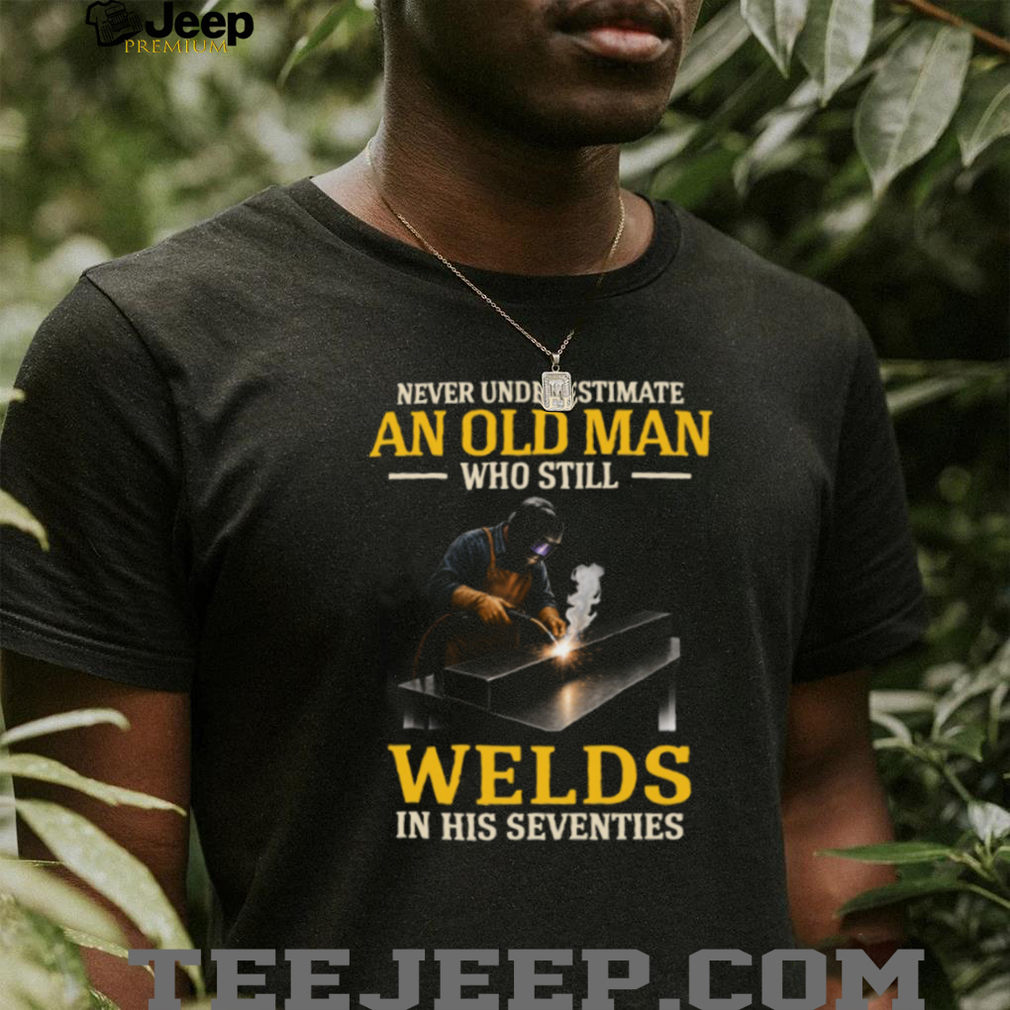 Veteran Welder In His Seventies Welding Profession T Shirt Veteran Welder In His Seventies Welding Profession T Shirt