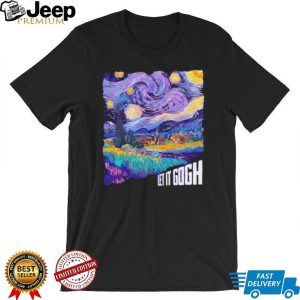 Vincent Van Gogh Let It Gogh Starry Night Pun Art T Shirt Vincent Van Gogh Let It Gogh Starry Night Pun Art T Shirt