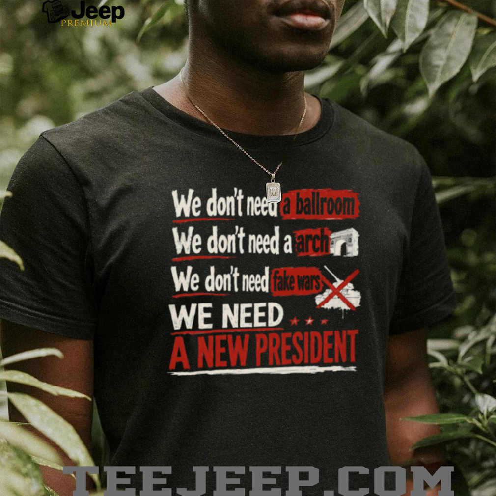 We Need A New President Patriotic Election Protest T Shirt We Need A New President Patriotic Election Protest T Shirt