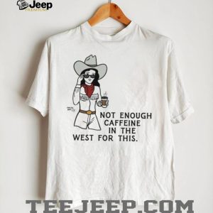 Western Cowgirl Caffeine Coffee Humor Retro Cowgirl T Shirt