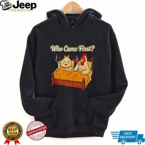 Who Came First Chicken and Egg Funny Bedroom Joke T Shirt