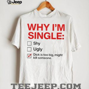 Why I am Single Checklist Funny Rude Novelty Joke T Shirt