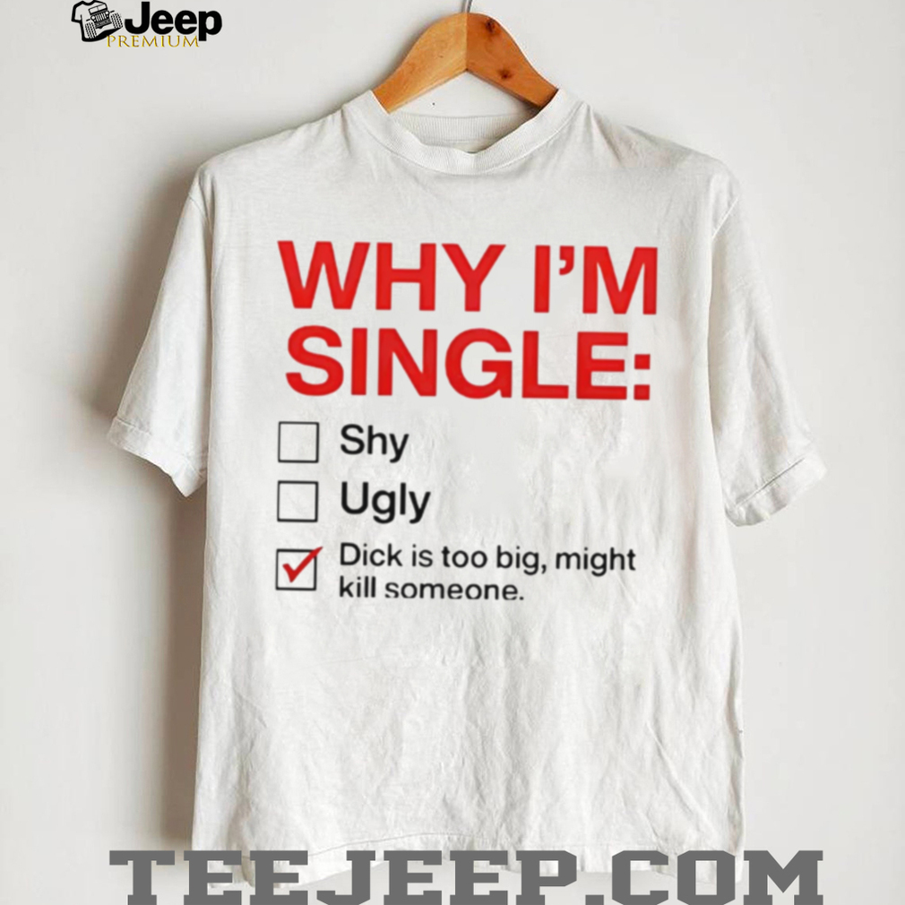 Why I am Single Checklist Funny Rude Novelty Joke T Shirt Why I am Single Checklist Funny Rude Novelty Joke T Shirt